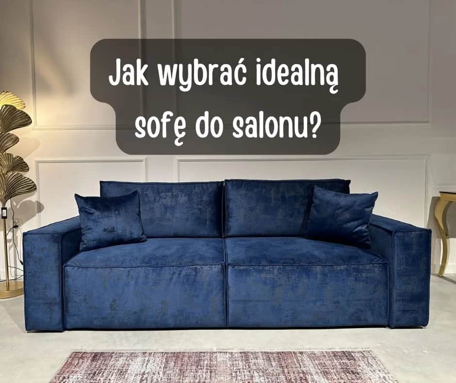 Jak wybrać idealny kolor kanapy do salonu, aby uniknąć błędów?